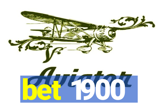 bet 1900